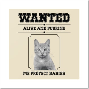 Wanted! Cats Me Protect Babies Posters and Art